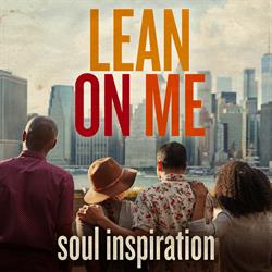 Lean On Me: Soul Inspiration